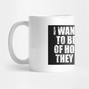 I Want People To Be Afraid Of How Much They Love Me Mug